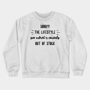 Sorry the lifestyle you ordered is currently out of stock Crewneck Sweatshirt